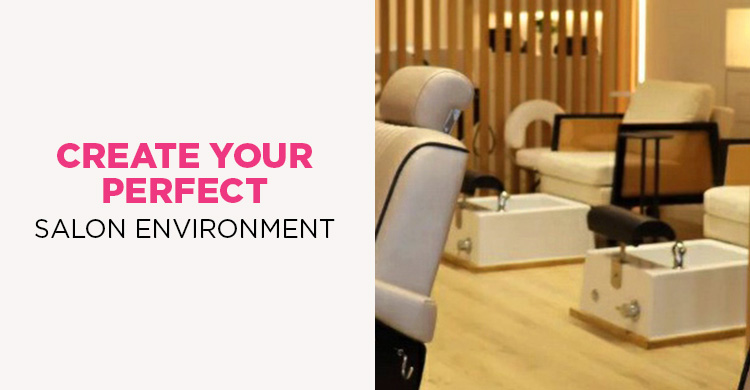Create your perfect salon environment.